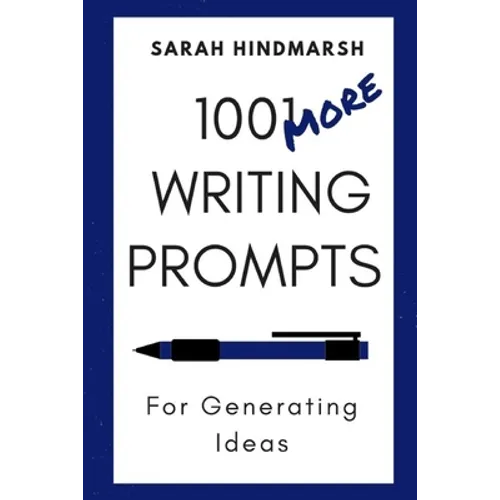 1001 More Writing Prompts for Generating Ideas