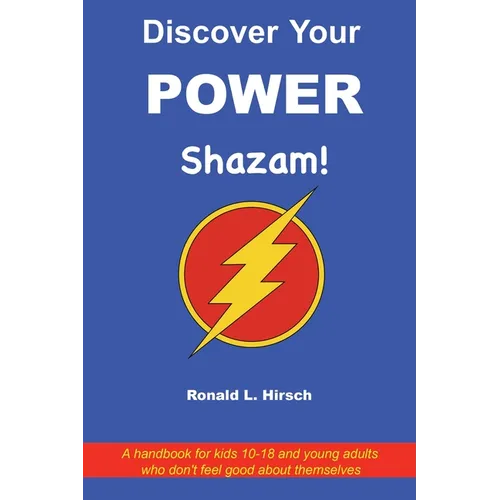 Discover Your Power: A handbook for kids 10-18 and young adults who don't feel good about themselves