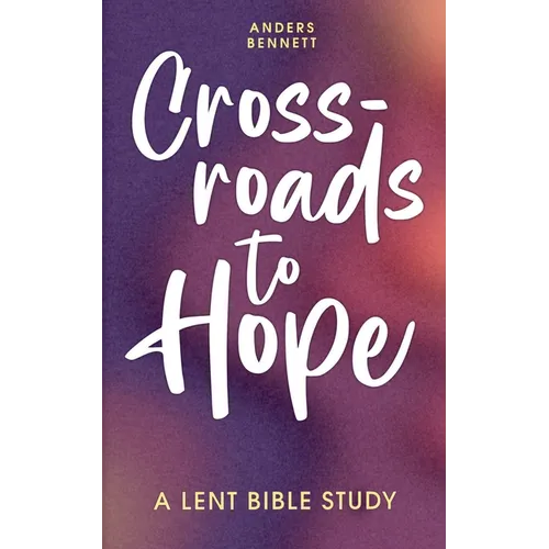 Crossroads to Hope: A Lent Bible Study (Economic Version)