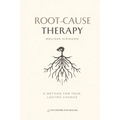 Root-Cause Therapy: A Method for True, Lasting Change