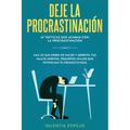 Deje la procrastinación: 67 tácticas que acaban con la procrastinación: Haz lo que debes de hacer y derrota tus malos hábitos, pequeños atajos que pot