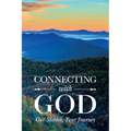 Connecting with God; Our Stories, Your Journey