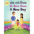 Ek Navo Divas: A New Day - A Gujarati English Bilingual Picture Book For Children To Develop Conversational Language Skills