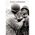Show Me The Hero: An Iowa Draftee Joins the 90th Infantry Division During WW II in Europe