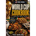 USA 2026 World Cup Cookbook: 48 International Recipes from Every Team in the Tournament