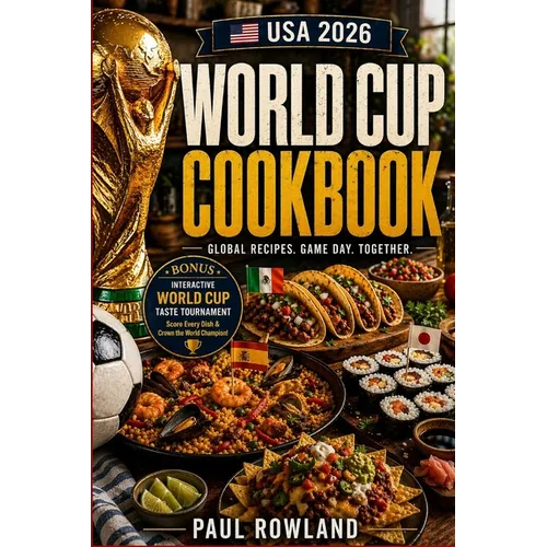 USA 2026 World Cup Cookbook: 48 International Recipes from Every Team in the Tournament