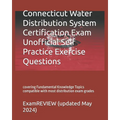 Connecticut Water Distribution System Certification Exam Unofficial Self Practice Exercise Questions: covering Fundamental Knowledge Topics compatible