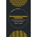 Intergenerational Harmony: Unleashing the Strategic Power of Generational Synergy