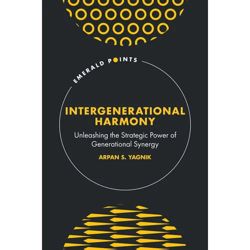 Intergenerational Harmony: Unleashing the Strategic Power of Generational Synergy