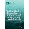 Visible Light Active Photocatalysts for Environmental Remediation and Organic Synthesis