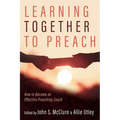 Learning Together to Preach: How to Become an Effective Preaching Coach