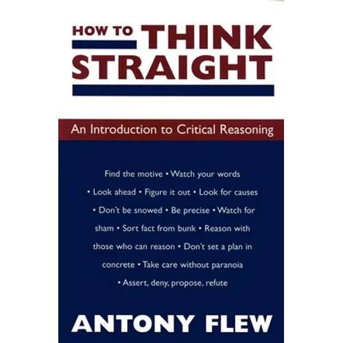 How to Think Straight: An Introduction to Critical Reasoning