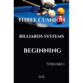 Three Cushion Billiards Systems - Beginning - Volume 1