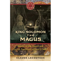 King Solomon the Magus: Master of the Djinns and Occult Traditions of East and West