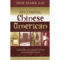 Becoming Chinese American: A History of Communities and Institutions