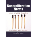 Nonproliferation Norms: Why States Choose Nuclear Restraint