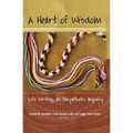 A Heart of Wisdom: Life Writing as Empathetic Inquiry