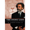 The Dying Lion: Feudalism & Modernization In Ethiopia
