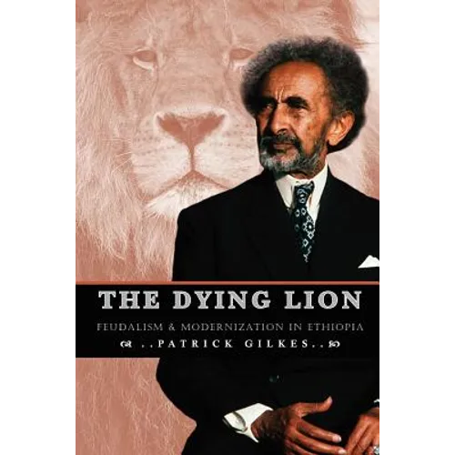 The Dying Lion: Feudalism & Modernization In Ethiopia