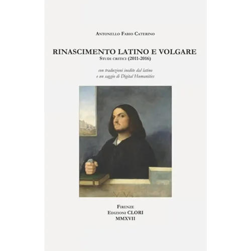 Rinascimento latino e volgare: Studi critici (2011-2016) - Paperback