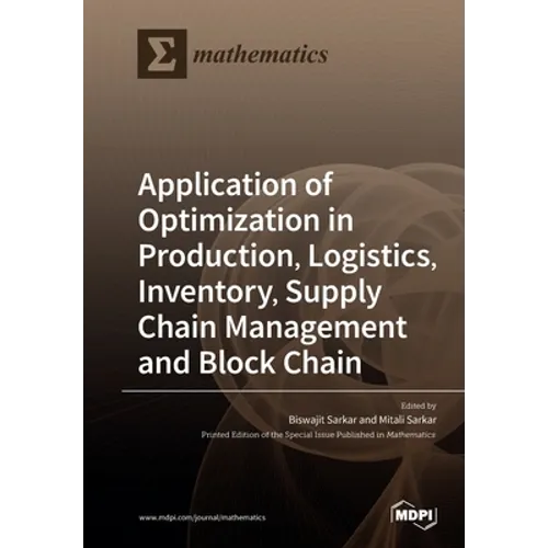 Application of Optimization in Production, Logistics, Inventory, Supply Chain Management and Block Chain