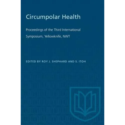 Circumpolar Health: Proceedings of the Third International Symposium, Yellowknife, NWT