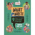 What a Waste: 9 Ways to Fight Climate Change