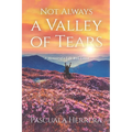 Not Always a Valley of Tears: A Memoir of a Life Well Lived