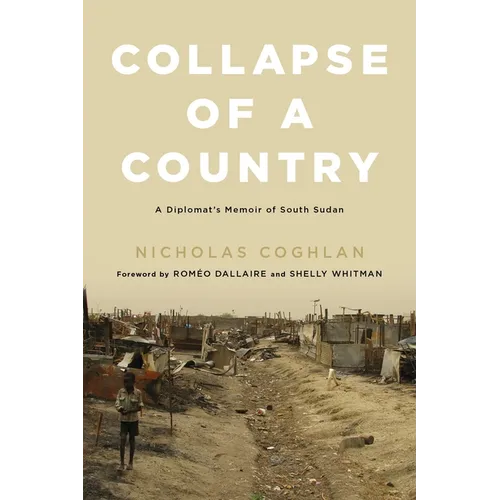 Collapse of a Country: A Diplomat's Memoir of South Sudan