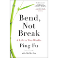 Bend, Not Break: A Life in Two Worlds