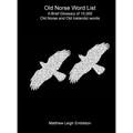 Old Norse Word List: A Brief Glossary of 10,000 Old Norse and Old Icelandic words