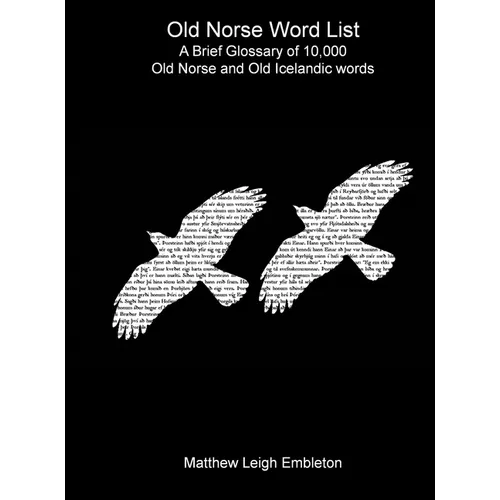 Old Norse Word List: A Brief Glossary of 10,000 Old Norse and Old Icelandic words