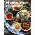 50 Thailand Breakfast Recipes for Home