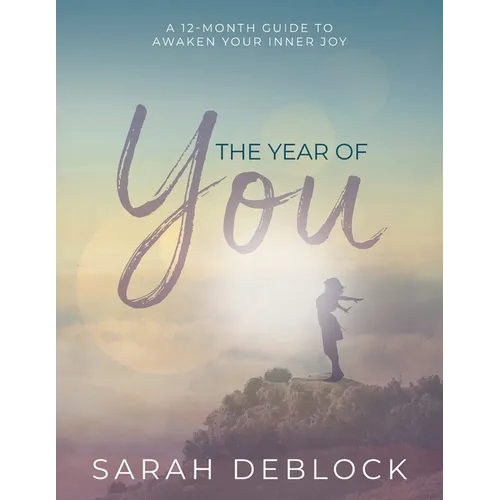 The Year of You: A 12-Month Guide to Awaken Your Inner Joy