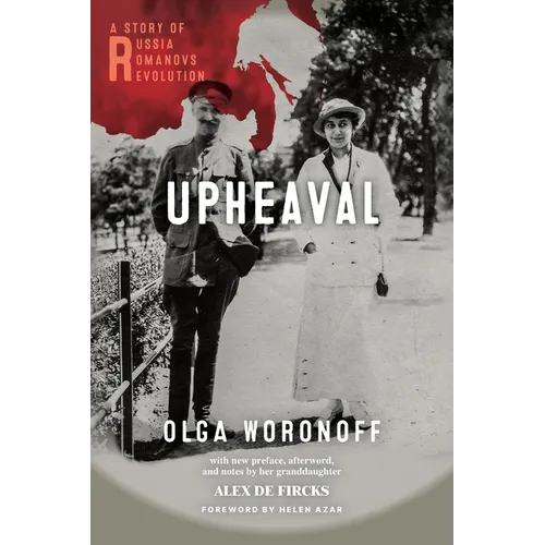 Upheaval: A Story of Russia, Romanovs, and Revolution