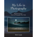 My Life in Photography: Behind the Scenes - How the Photographs Were Made