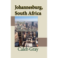 Johannesburg, South Africa: Travel and Tourism Guide