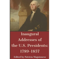 Inaugural Addresses of the U.S. Presidents: 1789-1857