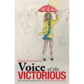 Voice of the Victorious: The One That Can Lead to True Freedom & Healing!