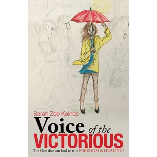 Voice of the Victorious: The One That Can Lead to True Freedom & Healing!