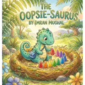 The Oopsie-Saurus: A dinosaur learns that mistakes can be magical