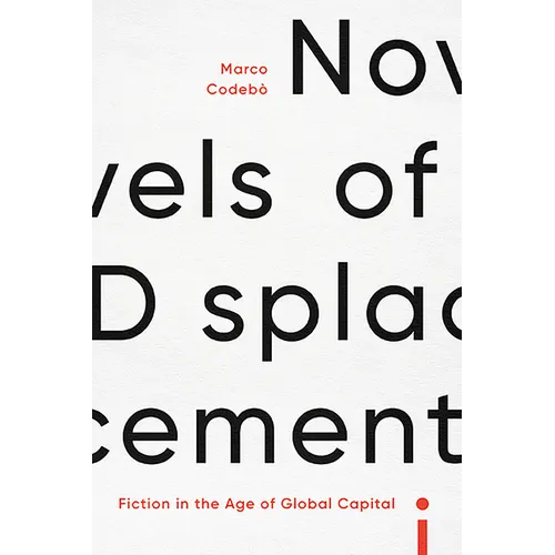 Novels of Displacement: Fiction in the Age of Global Capital