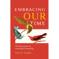 Embracing Our Time: The Sacrament of Interfaith Friendship