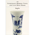 The Courtesan's Memory, Voice, and Late Ming Drama