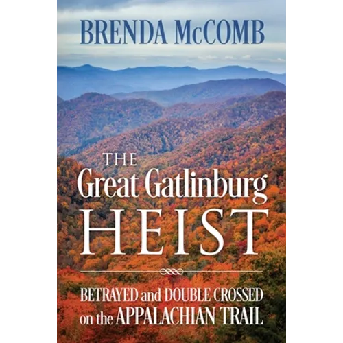 The Great Gatlinburg Heist: Betrayed and Double Crossed on the Appalachian Trail