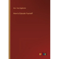How to Educate Yourself