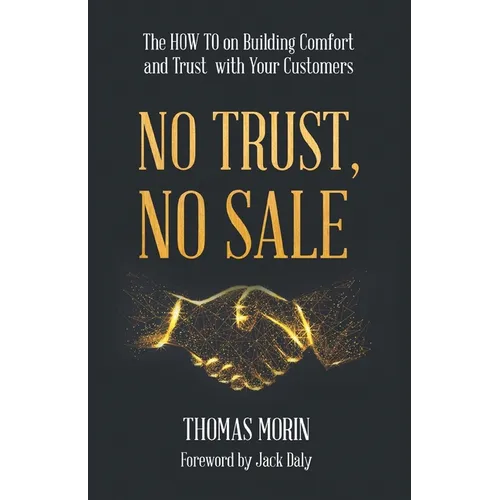 No Trust, No Sale: The HOW TO on Building Comfort and Trust with Your Customers