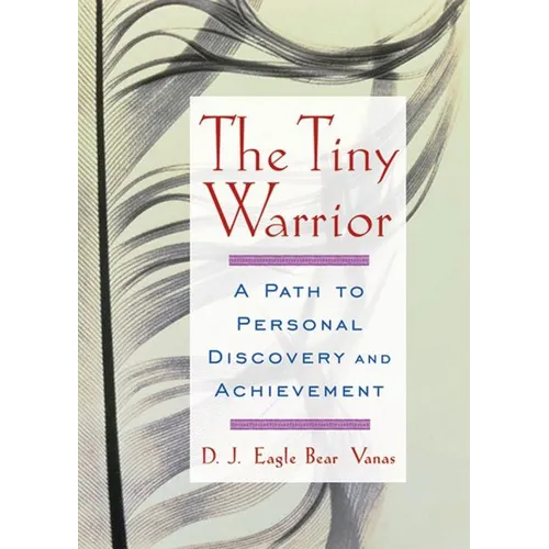 The Tiny Warrior: A Path to Personal Discovery and Achievement