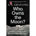 Who Owns the Moon?: In Defence of Humanity's Common Interests in Space