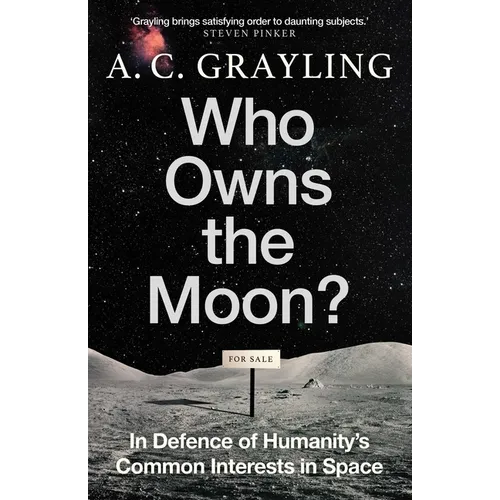 Who Owns the Moon?: In Defence of Humanity's Common Interests in Space